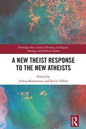 book A New Theist Response to the New Atheists (Routledge New Critical Thinking in Religion, Theology and Biblical Studies)