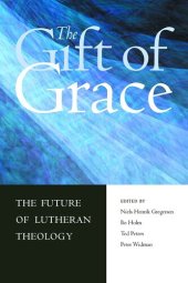 book The Gift of Grace: The Future of Lutheran Theology