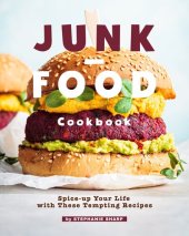 book Junk-Food Cookbook: Spice-up Your Life with These Tempting Recipes