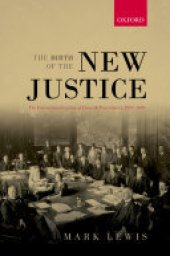 book The Birth of the New Justice: The Internationalization of Crime and Punishment, 1919-1950