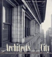 book The Architects and the City: Holabird & Roche of Chicago, 1880-1918