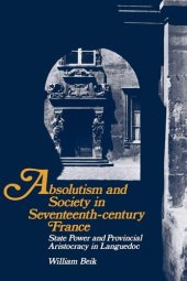 book Absolutism and Society in Seventeenth-Century France: State Power and Provincial Aristocracy in Languedoc (Cambridge Studies in Early Modern History)