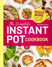 book The Complete Instant Pot Cookbook: 1000 Recipes For Easy & Delicious Pressure Cooker Homemade Meals