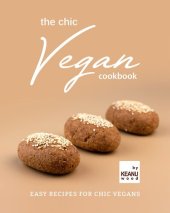 book The Chic Vegan Cookbook: Easy Recipes for Chic Vegans