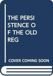 book The Persistence of the Old Regime: Europe to the Great War