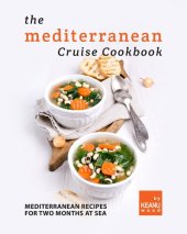 book The Mediterranean Cruise Cookbook: Mediterranean Recipes for Two Months at Sea