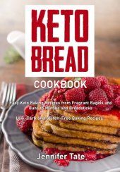 book Keto Bread Cookbook: Easy Keto Baking Recipes from Fragrant Bagels and Buns to Muffins and Breadsticks. Low-Carb and Gluten-Free Baking Recipes (Keto Baking Cookbook)