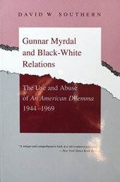 book Gunnar Myrdal and Black-White Relations: The Use and Abuse of "An American Dilemma," 1944-1969