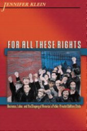 book For all these rights: business, labor, and the shaping of America's public-private welfare state