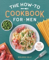 book The How-To Cookbook for Men: 100 Easy Recipes to Learn the Basics