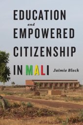 book Education and Empowered Citizenship in Mali