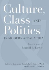 book Culture, class and politics in modern Appalachia: essays in honor of Ronald L. Lewis