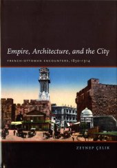 book Empire, Architecture, and the City: French-Ottoman Encounters, 1830-1914