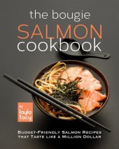 book The Bougie Salmon Cookbook: Budget-Friendly Salmon Recipes that Taste like a Million Dollars