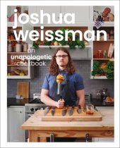 book Joshua Weissman: An Unapologetic Cookbook. #1 NEW YORK TIMES BESTSELLER