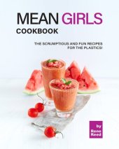 book Mean Girls Cookbook: The Scrumptious and Fun Recipes for the Plastics!