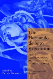 book The Hernando de Soto expedition: history, historiography, and "discovery" in the Southeast