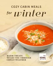 book Cozy Cabin Meals for Winter: Warm Treats to Get You Through Chilly Weather