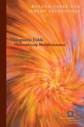 book Theopoetic folds: philosophizing multifariousness