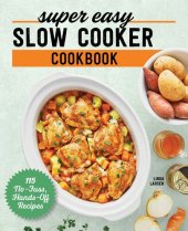 book Super Easy Slow Cooker Cookbook: 115 No-Fuss, Hands-Off Recipes