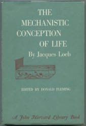 book The Mechanistic Conception of Life (The John Harvard Library)