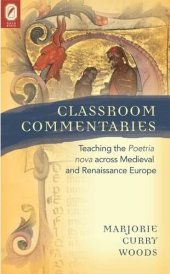 book Classroom commentaries: teaching the Poetria nova across medieval and Renaissance Europe