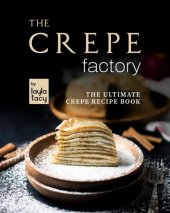 book The Crepe Factory: The Ultimate Crepe Cookbook