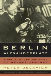 book Berlin Alexanderplatz: radio, film, and the death of Weimar culture