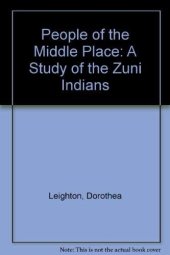 book People of the Middle Place: A Study of the Zuni Indians