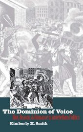 book The Dominion of Voice: Riot, Reason, and Romance in Antebellum Politics