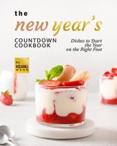 book The New Year's Countdown Cookbook: Dishes to Start the Year on the Right Foot