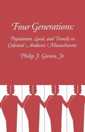 book Four Generations: Population, Land, and Family in Colonial Andover, Massachusetts