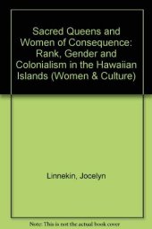 book Sacred Queens and Women of Consequence: Rank, Gender, and Colonialism in the Hawaiian Islands