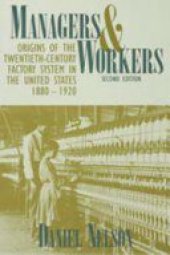 book Managers and Workers: Origins of the Twentieth-Century Factory System in the United States, 1880–1920