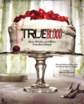 book True Blood: Eats, Drinks, and Bites from Bon Temps