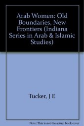 book Arab Women: Old Boundaries, New Frontiers (Indiana Series in Arab and Islamic Studies)