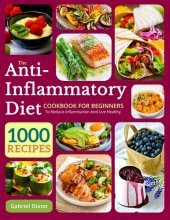 book The Anti-Inflammatory Diet Cookbook For Beginners: 1000 Recipes to reduce inflammation and live healthy