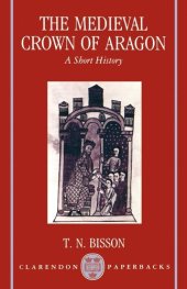 book The Medieval Crown of Aragon: A Short History (Clarendon Paperbacks)