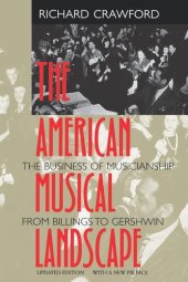 book The American musical landscape: the business of musicianship from Billings to Gershwin