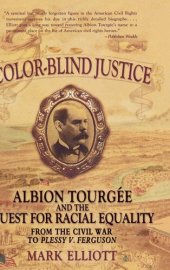 book Color-blind justice: Albion Tourgée and the quest for racial equality from the Civil War to Plessy v. Ferguson