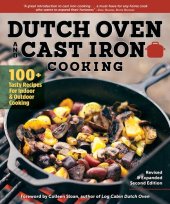 book Dutch Oven and Cast Iron Cooking, Revised & Expanded Second Edition: 100+ Recipes for Indoor & Outdoor Cooking (Fox Chapel Publishing) Delicious Breakfasts, Breads, Mains, Sides, & Desserts