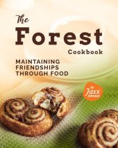 book The Forest Cookbook: Maintaining Friendships Through Food