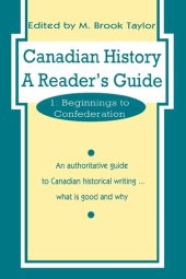 book Canadian History: a Reader's Guide: Volume 1: Beginnings to Confederation