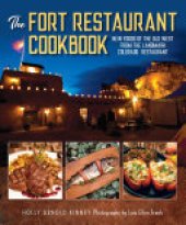 book The Fort Restaurant Cookbook: New Foods of the Old West from the Landmark Colorado Restaurant