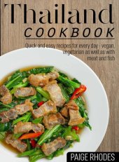 book Thailand cookbook: Quick and easy recipes for every day - vegan, vegetarian as well as with meat and fish