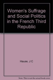 book Women's Suffrage and Social Politics in the French Third Republic