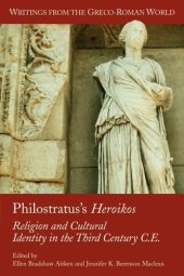 book Philostratus's Heroikos: Religion And Cultural Identity In The Third Century C. E. (Writings from the Greco-Roman World, V. 6)