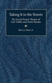 book Taking it to the Streets: The Social Protest Theatre of Luis Valdez and Amiri Baraka