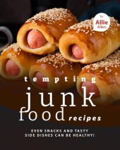 book Tempting Junk Food Recipes: Even Snacks and Tasty Side Dishes Can be Healthy!