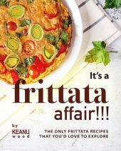 book It's a Frittata Affair!!!: The Only Frittata Recipes That You’d Love to Explore